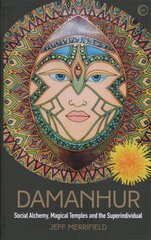 Damanhur: Social Alchemy, Magical Temples and the Superindividual New edition cena un informācija | Pašpalīdzības grāmatas | 220.lv