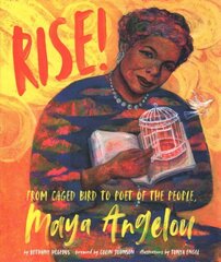 Rise!: From Caged Bird to Poet of the People, Maya Angelou цена и информация | Книги для подростков и молодежи | 220.lv