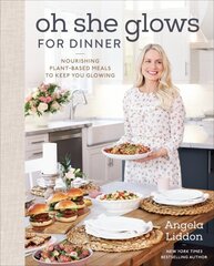 Oh She Glows For Dinner: Nourishing Planet-Based Meals to Keep You Glowing cena un informācija | Pavārgrāmatas | 220.lv