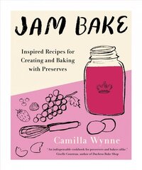 Jam Bake: Inspired Recipes for Creating and Baking with Preserves cena un informācija | Pavārgrāmatas | 220.lv