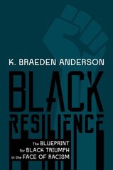 Black Resilience: The Blueprint for Black Triumph in the Face of Racism cena un informācija | Pašpalīdzības grāmatas | 220.lv