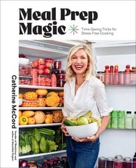 Meal Prep Magic: Time-Saving Tricks for Stress-Free Cooking, A Weelicious Cookbook cena un informācija | Pavārgrāmatas | 220.lv