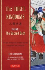 Three Kingdoms, Volume 1: The Sacred Oath: The Epic Chinese Tale of Loyalty and War in a Dynamic New Translation (with Footnotes), Volume 1 цена и информация | Фантастика, фэнтези | 220.lv