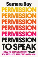 Permission to Speak: How to Change What Power Sounds Like, Starting with You cena un informācija | Pašpalīdzības grāmatas | 220.lv