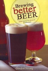 Brewing Better Beer: Master Lessons for Advanced Homebrewers цена и информация | Книги рецептов | 220.lv