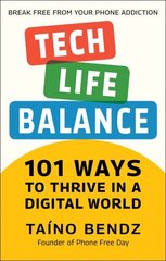 Tech-life Balance: 101 Ways to Thrive in a Digital World цена и информация | Самоучители | 220.lv