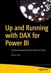 Up and Running with DAX for Power BI: A Concise Guide for Non-Technical Users 1st ed. цена и информация | Книги по экономике | 220.lv