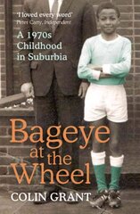 Bageye at the Wheel: A 1970s Childhood in Suburbia cena un informācija | Biogrāfijas, autobiogrāfijas, memuāri | 220.lv