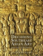 Decoding Southeast Asian Art: Studies in Honor of Piriya Krairiksh cena un informācija | Biogrāfijas, autobiogrāfijas, memuāri | 220.lv