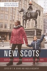 New Scots: Scotland'S Immigrant Communities Since 1945 цена и информация | Исторические книги | 220.lv