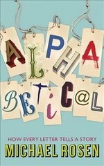 Alphabetical: How Every Letter Tells a Story cena un informācija | Svešvalodu mācību materiāli | 220.lv