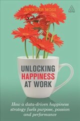 Unlocking Happiness at Work: How a Data-driven Happiness Strategy Fuels Purpose, Passion and Performance cena un informācija | Ekonomikas grāmatas | 220.lv