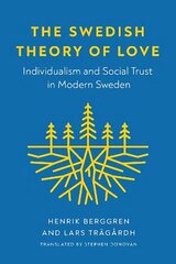 Swedish Theory of Love: Individualism and Social Trust in Modern Sweden цена и информация | Исторические книги | 220.lv