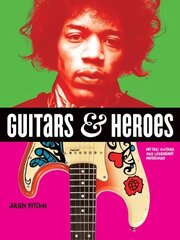 Guitars and Heroes: Mythic Guitars and Legendary Musicians cena un informācija | Mākslas grāmatas | 220.lv