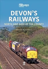 Devon's Railways: North and East of the Country цена и информация | Путеводители, путешествия | 220.lv