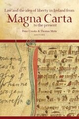 Law and the idea of liberty in Ireland from Magna Carta to the present cena un informācija | Ekonomikas grāmatas | 220.lv