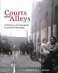 Courts and Alleys: A history of Liverpool courtyard housing cena un informācija | Vēstures grāmatas | 220.lv