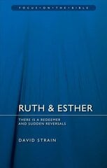 Ruth & Esther: There is a Redeemer and Sudden Reversals Revised ed. cena un informācija | Garīgā literatūra | 220.lv