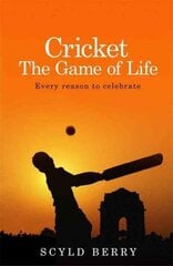 Cricket: The Game of Life: Every reason to celebrate cena un informācija | Grāmatas par veselīgu dzīvesveidu un uzturu | 220.lv