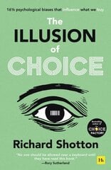 Illusion of Choice: 16 1/2 psychological biases that influence what we buy cena un informācija | Ekonomikas grāmatas | 220.lv