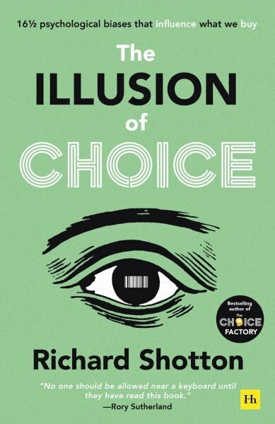 Illusion of Choice: 16 1/2 psychological biases that influence what we buy цена и информация | Ekonomikas grāmatas | 220.lv