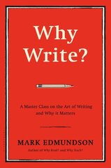 Why Write?: A Master Class on the Art of Writing and Why it Matters цена и информация | Пособия по изучению иностранных языков | 220.lv