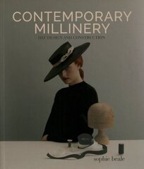 Contemporary Millinery: Hat Design and Construction: Hat Design and Construction цена и информация | Книги об искусстве | 220.lv