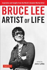 Bruce Lee Artist of Life: Inspiration and Insights from the World's Greatest Martial Artist cena un informācija | Biogrāfijas, autobiogrāfijas, memuāri | 220.lv