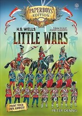 Hg Wells' Little Wars: With 54mm Scale Paper Soldiers by Peter Dennis. Introduction and Playsheet by Andy Callan Abridged edition cena un informācija | Grāmatas par veselīgu dzīvesveidu un uzturu | 220.lv