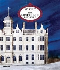 Ed Kluz: The Lost House Revisited цена и информация | Книги об искусстве | 220.lv