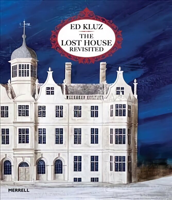 Ed Kluz: The Lost House Revisited cena un informācija | Mākslas grāmatas | 220.lv