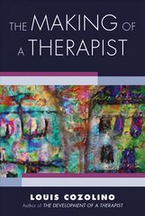 Making of a Therapist: A Practical Guide for the Inner Journey цена и информация | Книги по социальным наукам | 220.lv