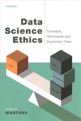 Data Science Ethics: Concepts, Techniques, and Cautionary Tales cena un informācija | Ekonomikas grāmatas | 220.lv