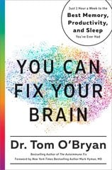 You Can Fix Your Brain: Just 1 Hour a Week to the Best Memory, Productivity, and Sleep You've Ever Had cena un informācija | Pašpalīdzības grāmatas | 220.lv