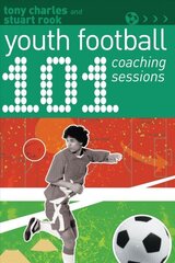 101 Youth Football Coaching Sessions cena un informācija | Grāmatas par veselīgu dzīvesveidu un uzturu | 220.lv