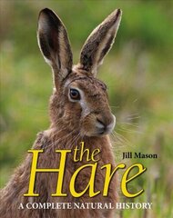 Hare: A complete natural history 2nd Revised edition цена и информация | Книги о питании и здоровом образе жизни | 220.lv