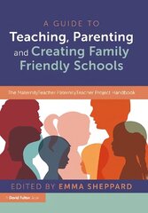Guide to Teaching, Parenting and Creating Family Friendly Schools: The MaternityTeacher PaternityTeacher Project Handbook cena un informācija | Sociālo zinātņu grāmatas | 220.lv
