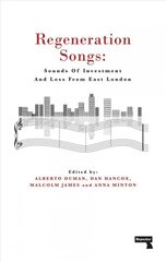 Regeneration Songs: Sounds of Investment and Loss in East London cena un informācija | Sociālo zinātņu grāmatas | 220.lv