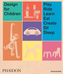 Design for Children: Play, Ride, Learn, Eat, Create, Sit, Sleep цена и информация | Книги об искусстве | 220.lv