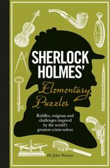 Sherlock Holmes' Elementary Puzzles: Riddles, enigmas and challenges inspired by the world's greatest crime-solver цена и информация | Книги о питании и здоровом образе жизни | 220.lv