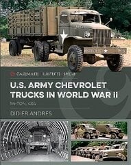 U.S. Army Chevrolet Trucks in World War II: 11/2-Ton, 4x4 цена и информация | Исторические книги | 220.lv