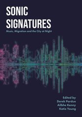 Sonic Signatures: Music, Migration and the City at Night New edition cena un informācija | Mākslas grāmatas | 220.lv