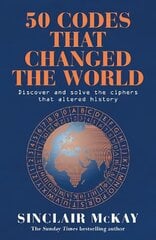 50 Codes that Changed the World: . . . And Your Chance to Solve Them! cena un informācija | Enciklopēdijas, uzziņu literatūra | 220.lv