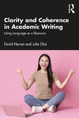 Clarity and Coherence in Academic Writing: Using Language as a Resource cena un informācija | Enciklopēdijas, uzziņu literatūra | 220.lv