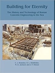 Building for Eternity: The History and Technology of Roman Concrete Engineering in the Sea cena un informācija | Vēstures grāmatas | 220.lv