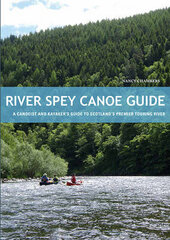 River Spey Canoe Guide: A Canoeist and Kayaker's Guide to Scotland's Premier Touring River cena un informācija | Grāmatas par veselīgu dzīvesveidu un uzturu | 220.lv