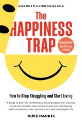 Happiness Trap (Second Edition): How to Stop Struggling and Start Living cena un informācija | Pašpalīdzības grāmatas | 220.lv