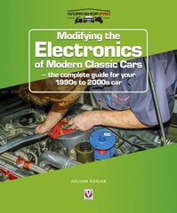 Modifying the Electronics of Modern Classic Cars: - the complete guide for your 1990s to 2000s car cena un informācija | Ceļojumu apraksti, ceļveži | 220.lv