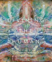 Divining the Human: The Art of Alexander Newley cena un informācija | Mākslas grāmatas | 220.lv