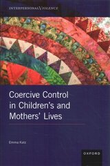 Coercive Control in Children's and Mothers' Lives цена и информация | Книги по социальным наукам | 220.lv